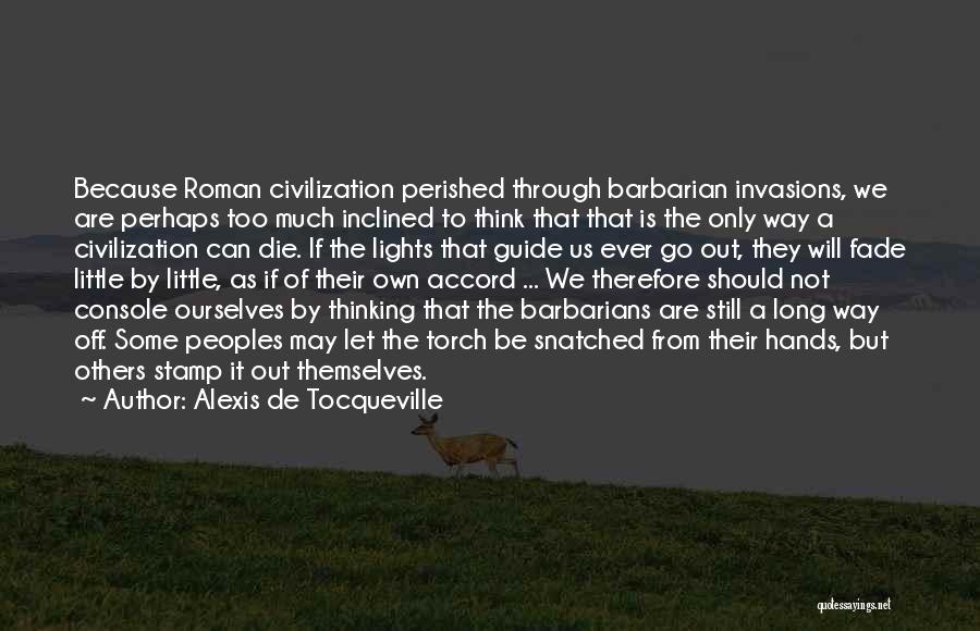 The Barbarian Way Quotes By Alexis De Tocqueville