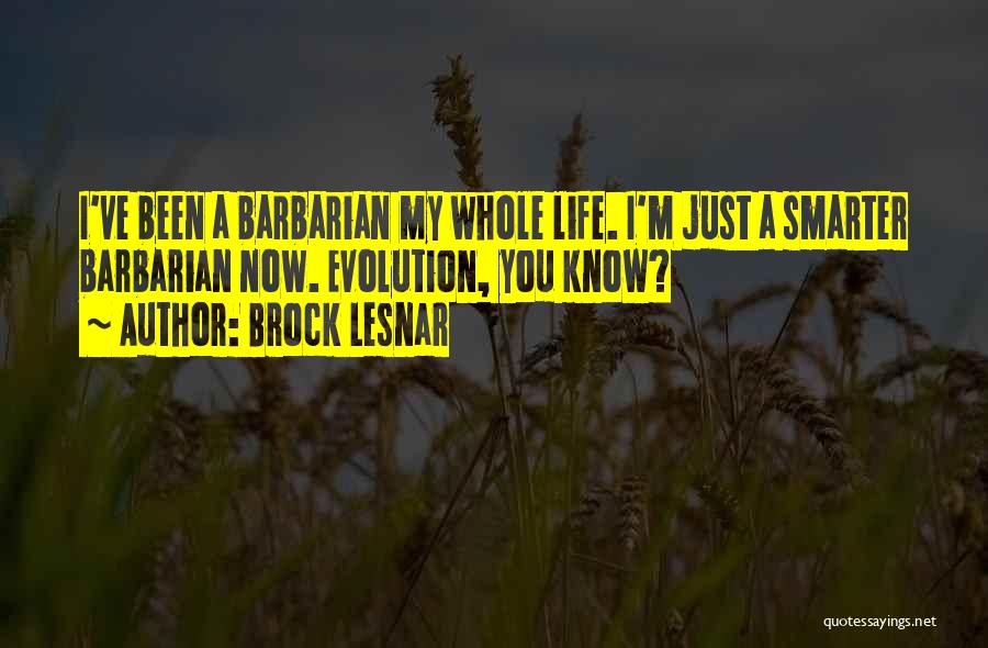 The Barbarian Way Quotes By Brock Lesnar