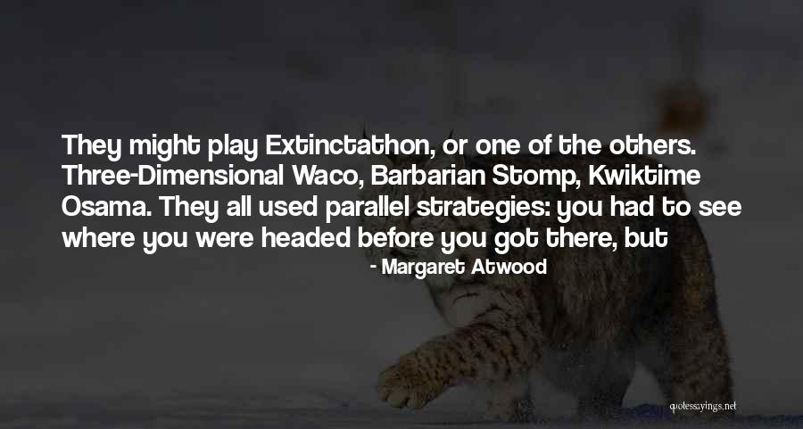 The Barbarian Way Quotes By Margaret Atwood