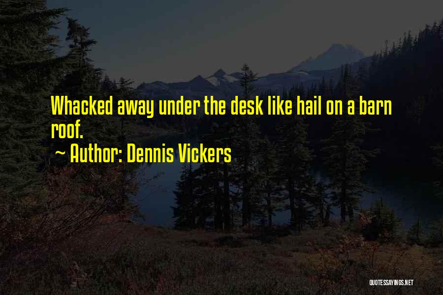 The Barn Quotes By Dennis Vickers