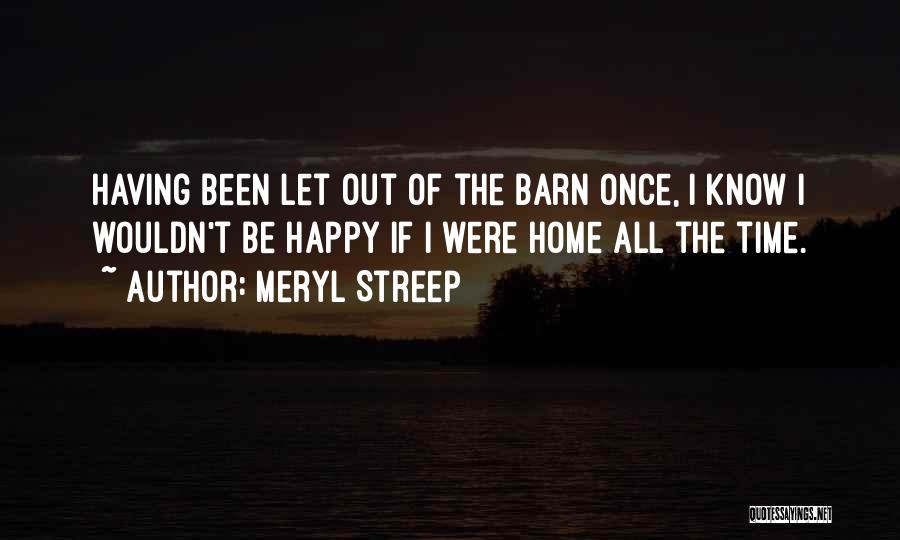 The Barn Quotes By Meryl Streep