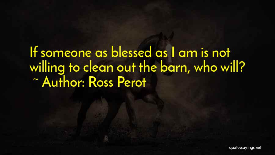 The Barn Quotes By Ross Perot