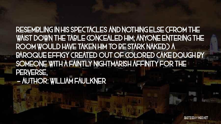 The Baroque Quotes By William Faulkner