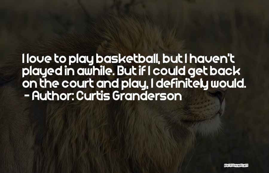 The Basketball Court Quotes By Curtis Granderson