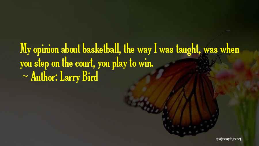 The Basketball Court Quotes By Larry Bird