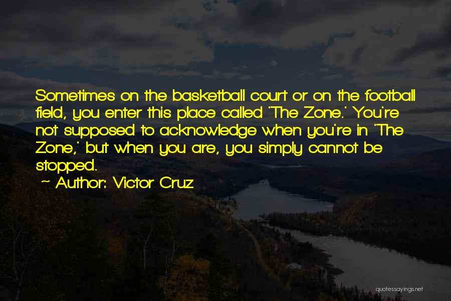 The Basketball Court Quotes By Victor Cruz