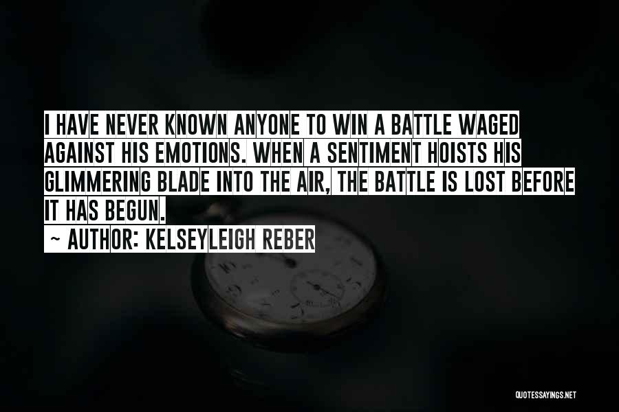 The Battle Has Just Begun Quotes By Kelseyleigh Reber