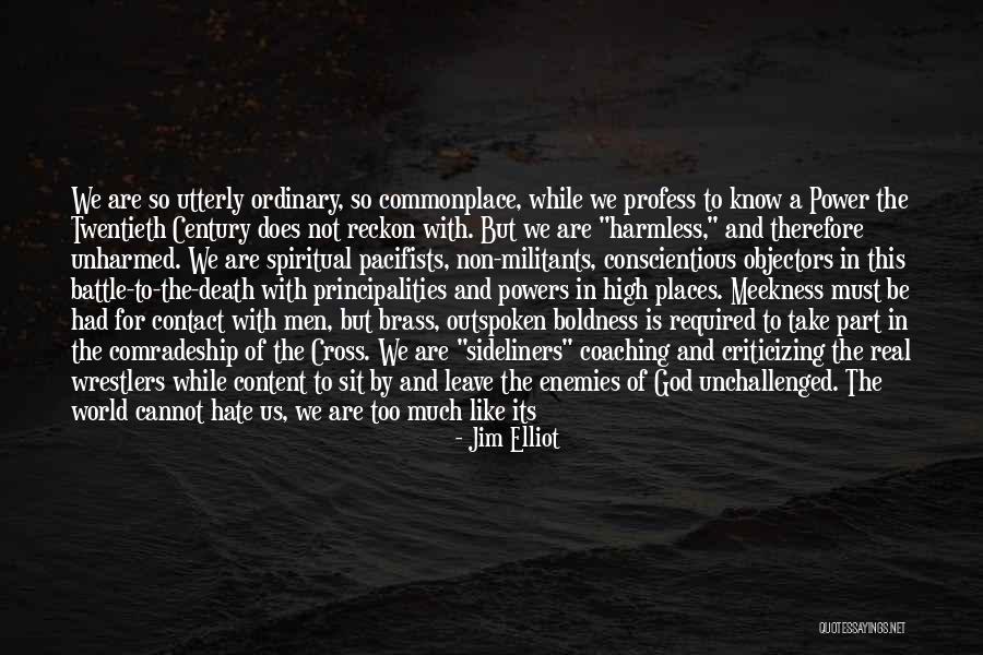 The Battle Is Real Quotes By Jim Elliot The Battle Is Real Quotes By Jim Elliot