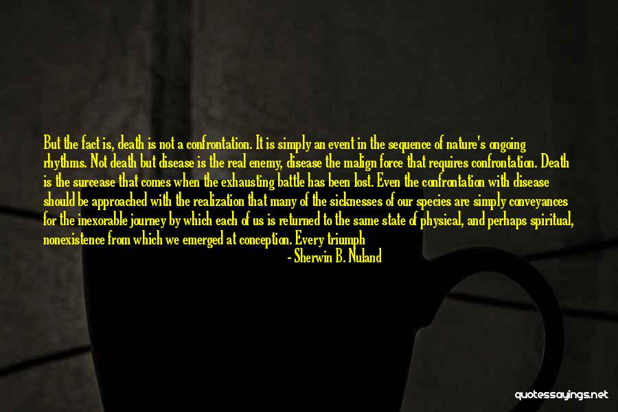 The Battle Is Real Quotes By Sherwin B. Nuland The Battle Is Real Quotes By Sherwin B. Nuland