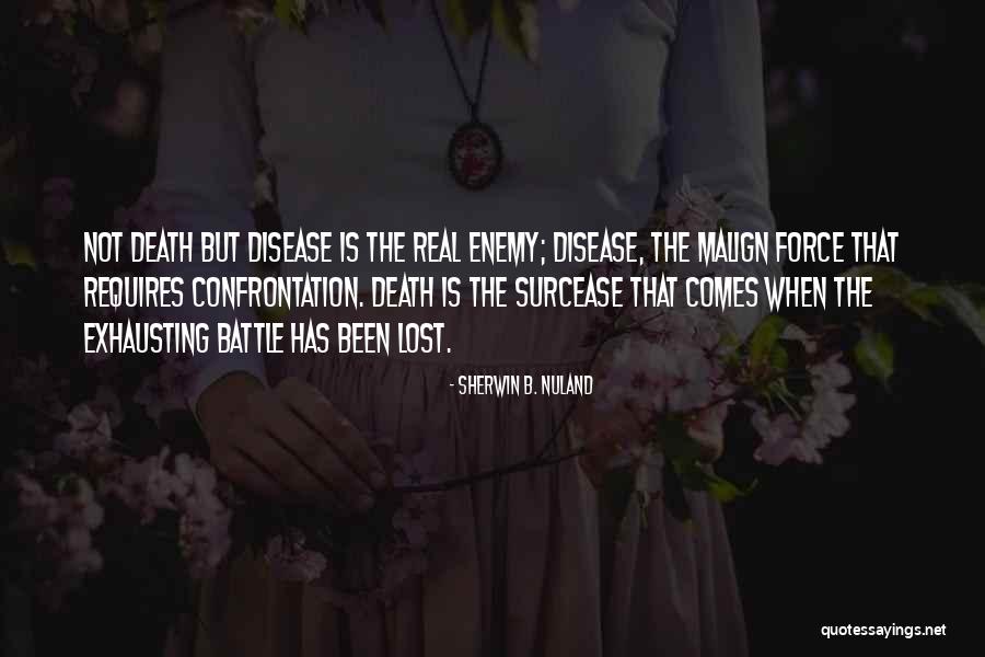 The Battle Is Real Quotes By Sherwin B. Nuland The Battle Is Real Quotes By Sherwin B. Nuland