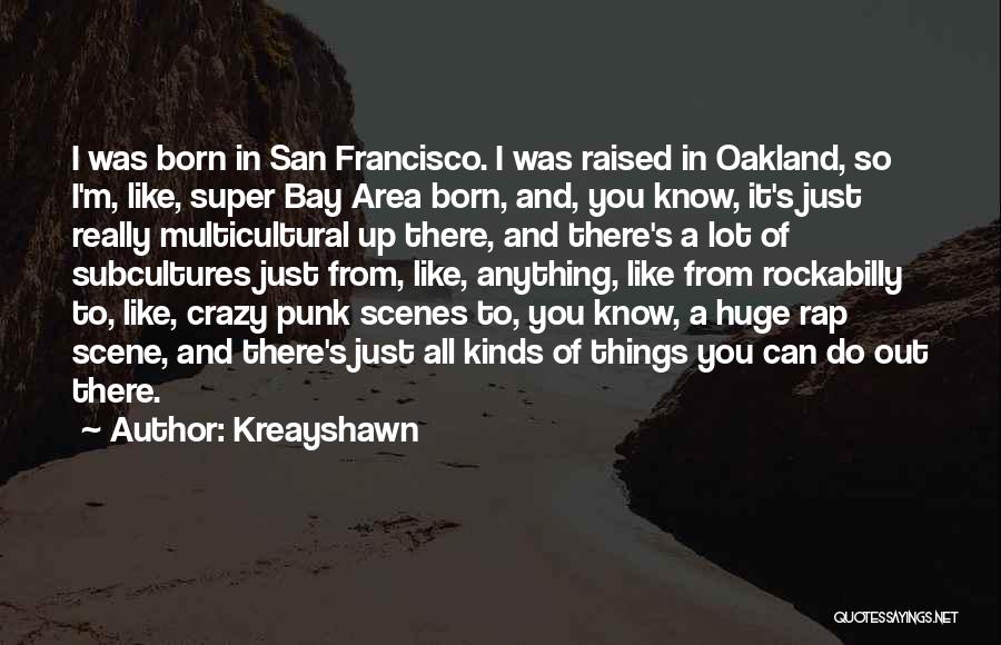 The Bay Area From Rap Quotes By Kreayshawn