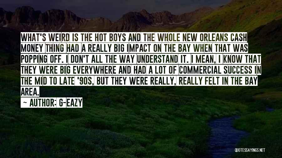 The Bay Area Quotes By G-Eazy