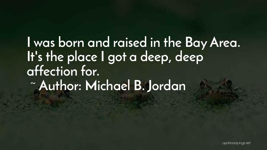 The Bay Area Quotes By Michael B. Jordan