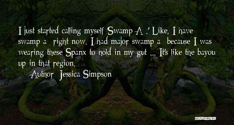 The Bayou Quotes By Jessica Simpson