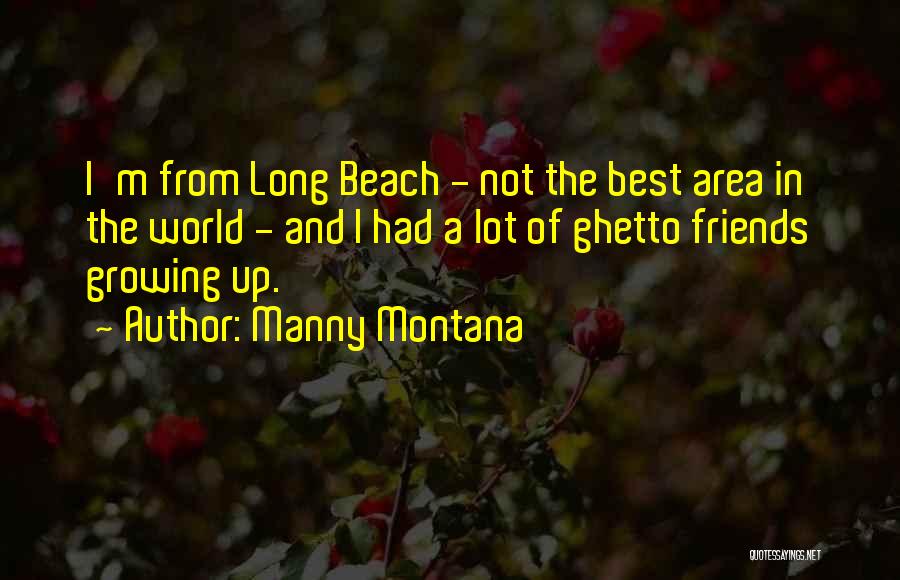 The Beach And Best Friends Quotes By Manny Montana
