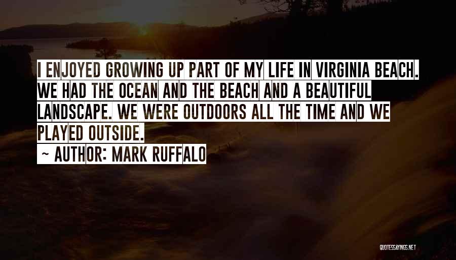 The Beach And Ocean Quotes By Mark Ruffalo