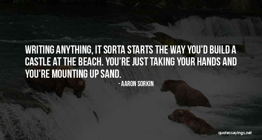 The Beach And Sand Quotes By Aaron Sorkin