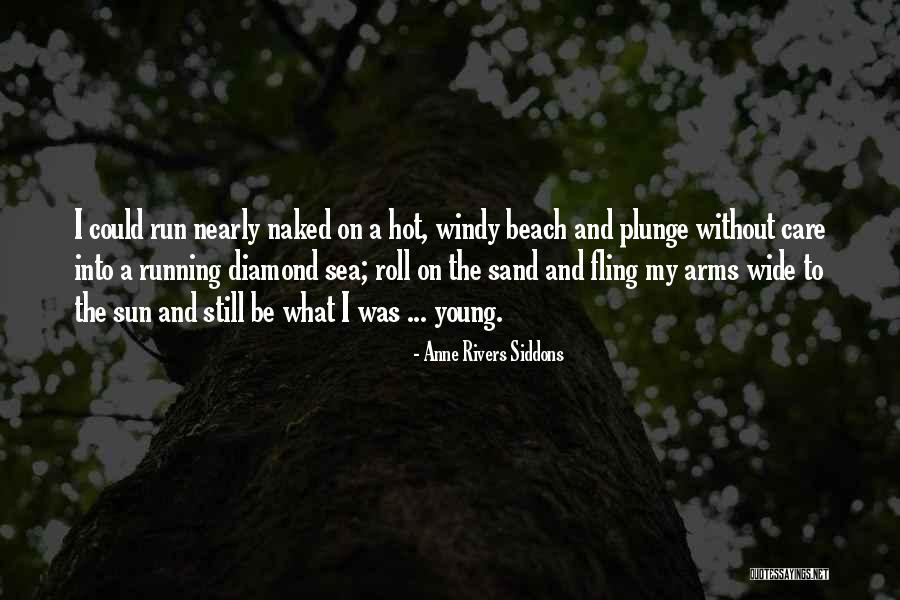The Beach And Sand Quotes By Anne Rivers Siddons The Beach And Sand Quotes By Anne Rivers Siddons