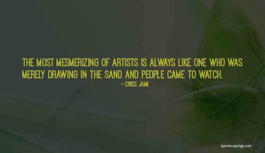 The Beach And Sand Quotes By Criss Jami The Beach And Sand Quotes By Criss Jami
