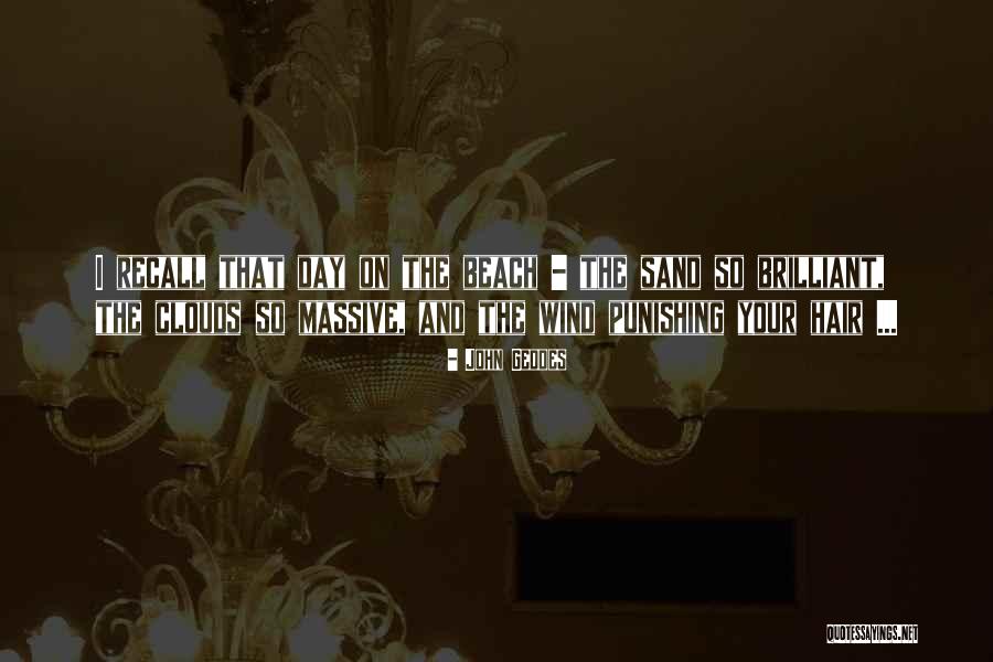 The Beach And Sand Quotes By John Geddes The Beach And Sand Quotes By John Geddes