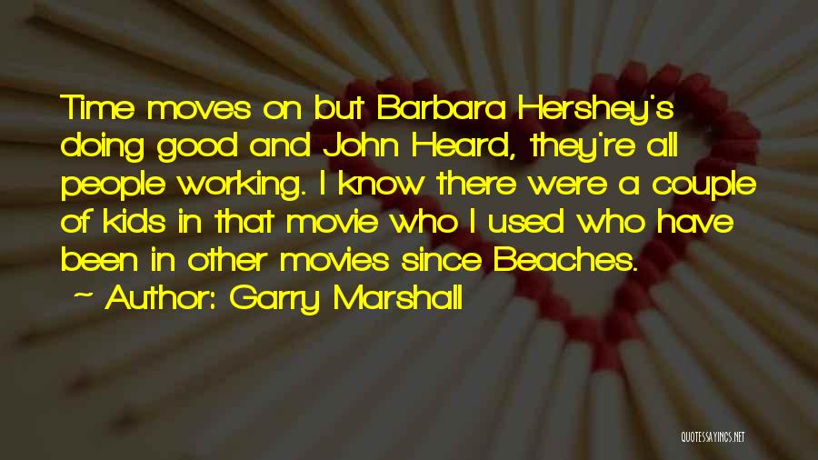 The Beach Movie Quotes By Garry Marshall