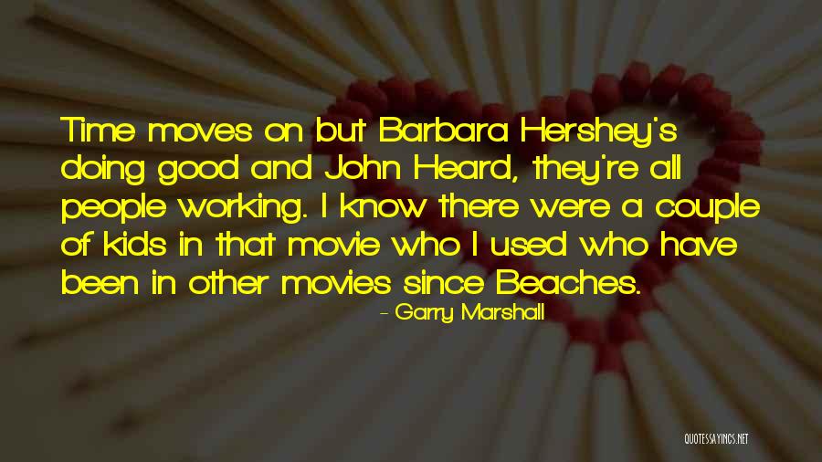 The Beach Movie Quotes By Garry Marshall