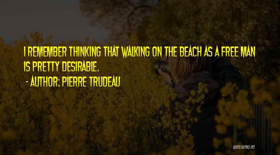 The Beach Quotes By Pierre Trudeau