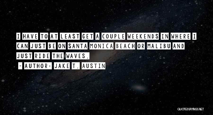 The Beach Waves Quotes By Jake T. Austin