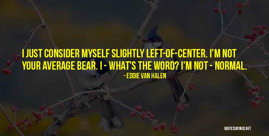 The Bear Quotes By Eddie Van Halen The Bear Quotes By Eddie Van Halen