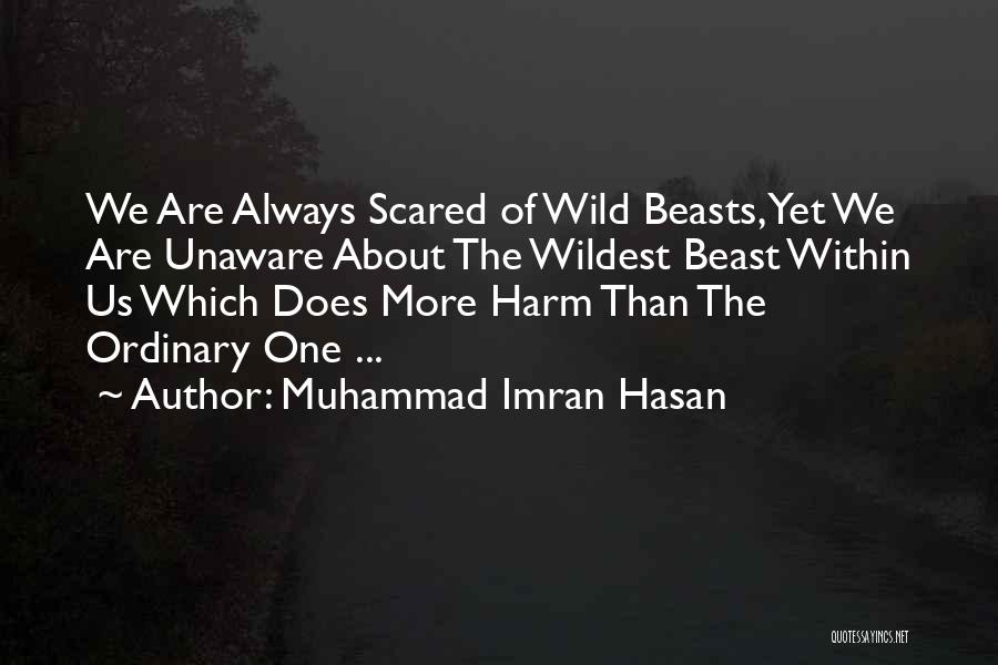 The Beast Within Us Quotes By Muhammad Imran Hasan