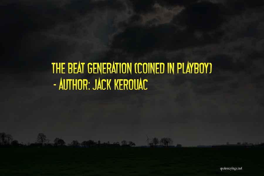 The Beat Generation Quotes By Jack Kerouac