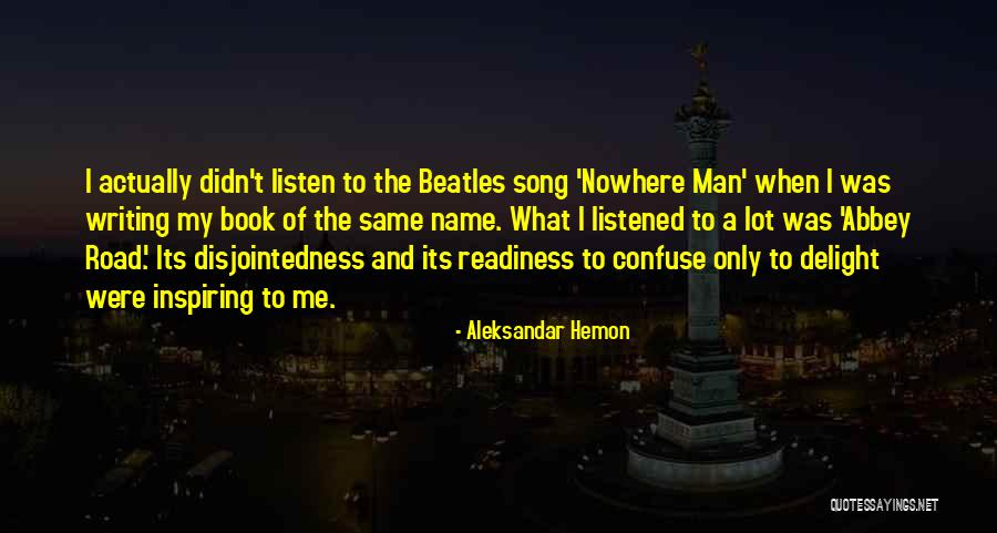 The Beatles Abbey Road Quotes By Aleksandar Hemon The Beatles Abbey Road Quotes By Aleksandar Hemon