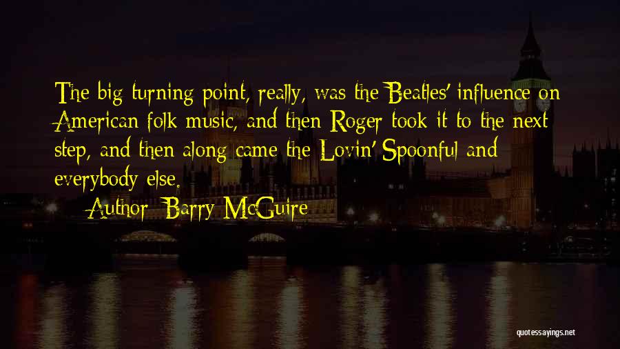 The Beatles Influence On Music Quotes By Barry McGuire