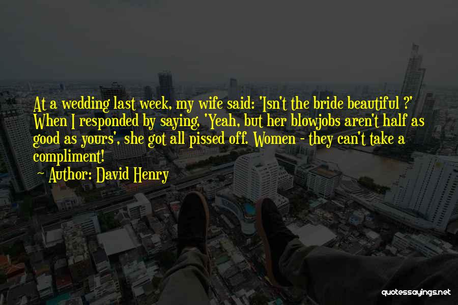 The Beautiful Bride Quotes By David Henry