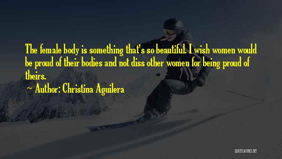 The Beautiful Female Body Quotes By Christina Aguilera