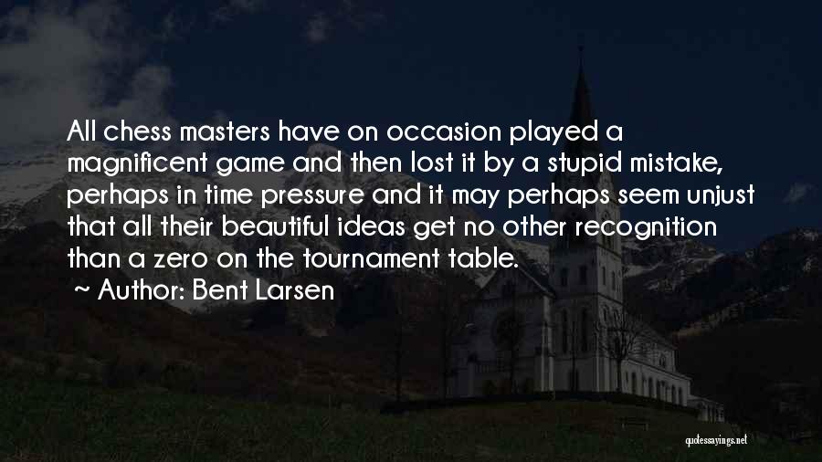 The Beautiful Game Quotes By Bent Larsen