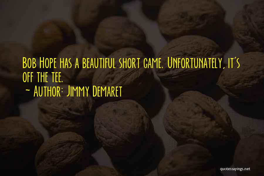 The Beautiful Game Quotes By Jimmy Demaret
