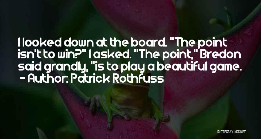 The Beautiful Game Quotes By Patrick Rothfuss