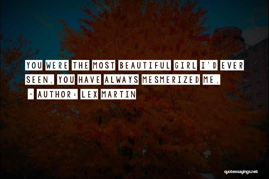 The Beautiful Girl Quotes By Lex Martin