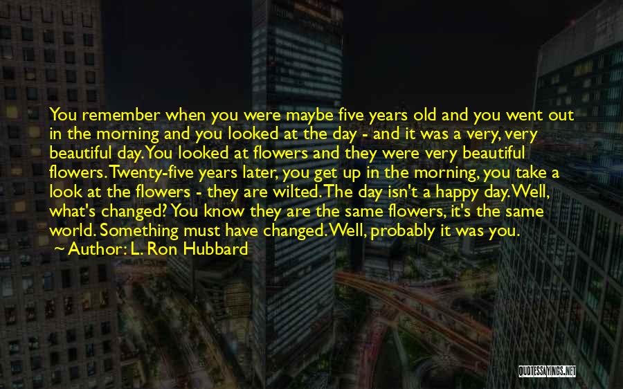 The Beautiful Morning Quotes By L. Ron Hubbard