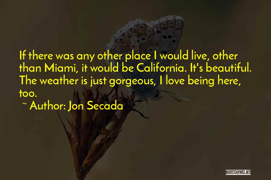 The Beautiful Place Quotes By Jon Secada