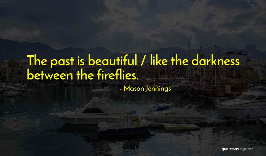 The Beautiful Quotes By Mason Jennings