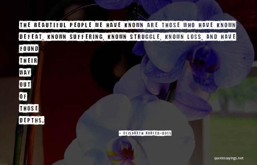 The Beautiful Struggle Quotes By Elisabeth Kubler-Ross The Beautiful Struggle Quotes By Elisabeth Kubler-Ross