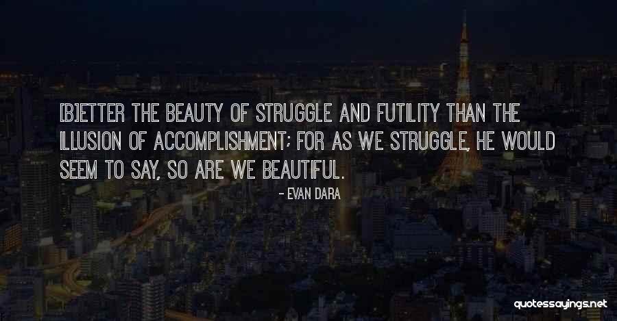 The Beautiful Struggle Quotes By Evan Dara The Beautiful Struggle Quotes By Evan Dara