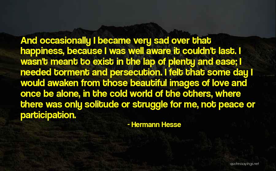 The Beautiful Struggle Quotes By Hermann Hesse The Beautiful Struggle Quotes By Hermann Hesse