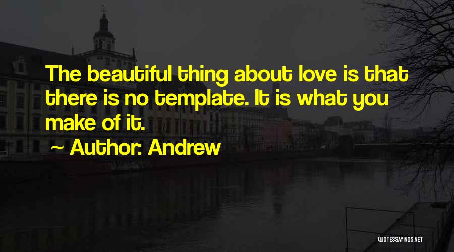 The Beautiful Thing About Love Quotes By Andrew