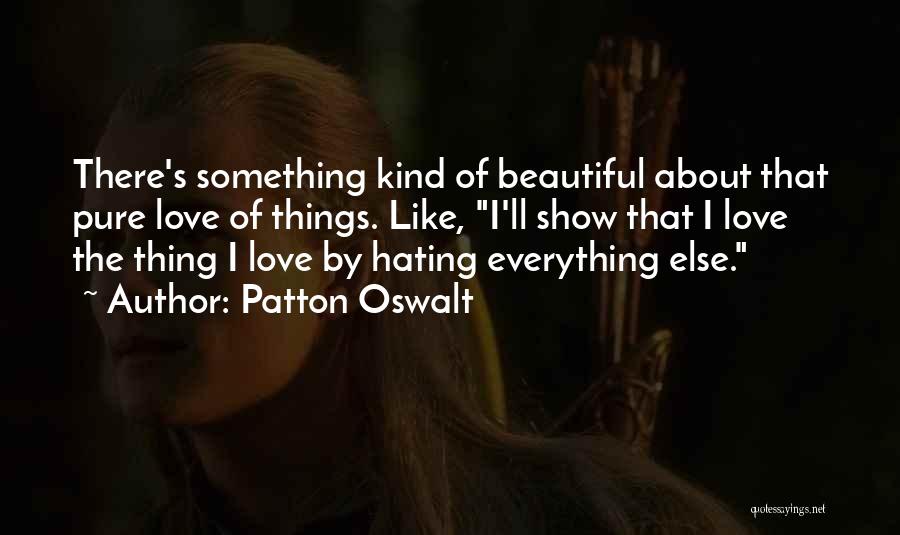 The Beautiful Thing About Love Quotes By Patton Oswalt