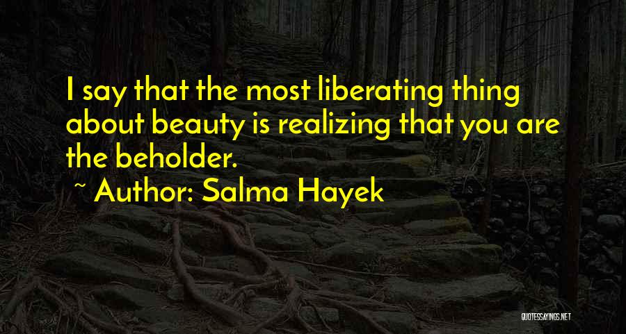 The Beautiful Thing About Love Quotes By Salma Hayek