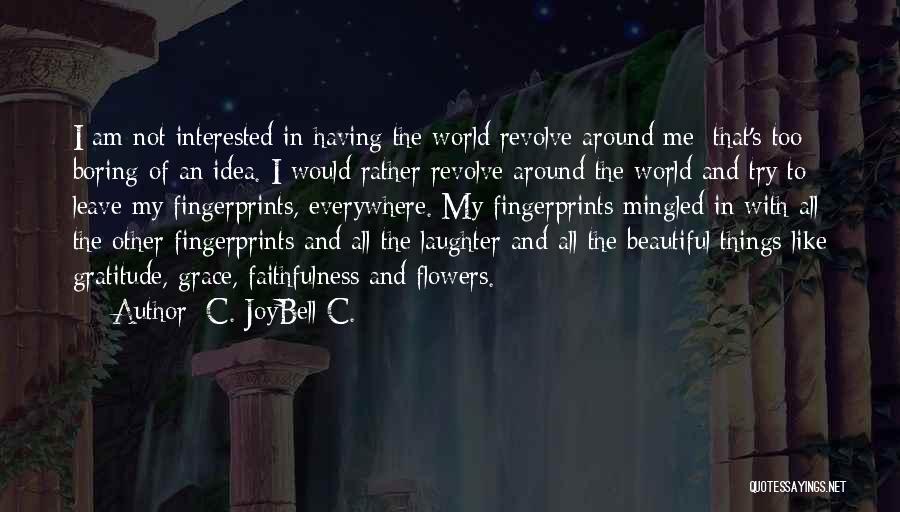 The Beautiful Things In Life Quotes By C. JoyBell C.