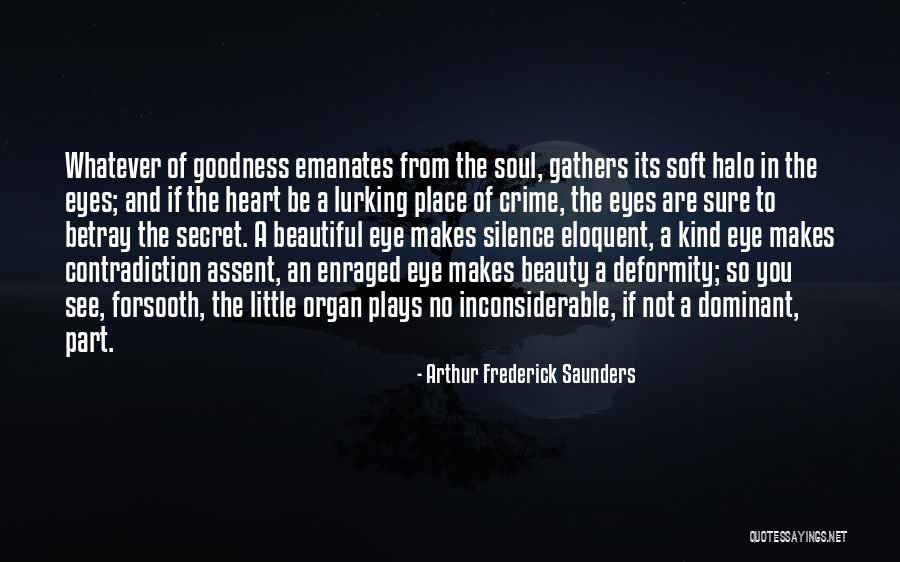 The Beauty Of A Kind Soul Quotes By Arthur Frederick Saunders The Beauty Of A Kind Soul Quotes By Arthur Frederick Saunders
